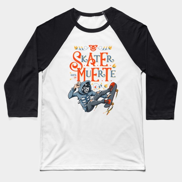 Skater hasta la muerte Baseball T-Shirt by Cucho